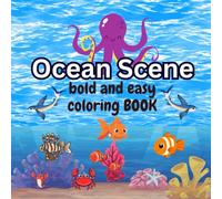 Ocean Scene: Big and Simple Underwater Coloring Pages for Kids, Toddlers and Beginners with Cute Sea Animals like Fish, Crabs, and Dolphins for Relaxation and Fun