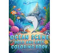 OCEAN SCENE BOLD AND EASY COLORING BOOK: Bold and Easy Sea Life Coloring Pages with Fun Ocean Facts for Stress Relief and Relaxation