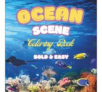 Ocean Scene Bold and Easy Coloring Book: Dive into Creativity with Beautiful Underwater Adventures for adults and kids