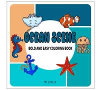 Ocean Scene Bold and Easy Coloring Book: Simple and Relaxing Bold Designs for Adults and Kids