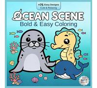 Ocean Scene: Coloring Book 75+ Bold & Easy Coloring: 75 Cute & Relaxing Ocean Designs with Thick Lines - Perfect for Beginners, Seniors & Stress ... | Relaxing Home Scenes for Stress Relief)