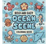 Ocean Scene Coloring Book: Bold and Easy Ocean and Sea Life Coloring Pages with Big, Simple and Easy Designs