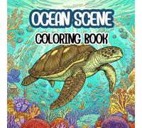 OCEAN SCENE Coloring Book: Easy and Fun Underwater Adventure for Kids Ages 4-8: Cute Sea Animals, Whales, Dolphins, and Turtles - Large Print Illustrations for Creative Learning.