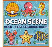 Ocean Scene: Coloring Book for Adults and Kids, Bold and Easy Designs for Relaxation with Sea Life (Bold & Easy Coloring): “Relaxing Sea Creatures and ... to Color for Stress Relief and Fun”