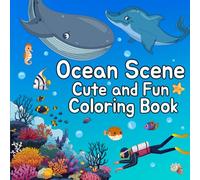 Ocean Scene Coloring Book for Kids: 46 Cute and Easy Designs of Amazing Marine Life for Children, Teens, and Adults.
