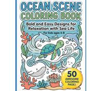 Ocean Scene Coloring Book for Kids Ages 4-8: 50 Bold and Easy Sea Life Designs for Fun & Relaxation (Epic Wheels Adventure Series)