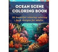 Ocean Scene Coloring Book: Ocean Coloring Book for Adults | 50 Beautiful Relaxing Designs
