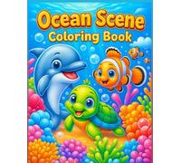 Ocean Scene Coloring Book: Relaxing and Fun Ocean Scenes with Cute Sea Animals and Underwater Adventures (Bold & Easy Coloring)