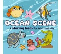 Ocean Scene Coloring Bookfor Adults and Kids.: Relaxing Beautiful Underwater Illustrations For Family Friendly Art Activities With Marine Life Designs For All Ages