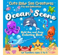 Ocean Scene: Cute Baby Sea Creatures Coloring Book for Toddlers ages 2-6 - Bold Lines and Simple Designs for Fun and Relaxation
