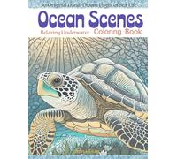 Ocean Scenes: A Fun and Relaxing Sea Life Coloring Book for Kids and Adults: Underwater Wonders: A Fun and Stress-Relieving Coloring Adventure for Adults