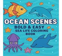 Ocean Scenes, Bold & Easy Sea Life Coloring Book: 55 Big and Simple Ocean Animals for Kids & Beginners | Fun Coloring Pages with Dolphins, Turtles, Octopuses, Fish & More