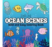 Ocean Scenes: Coloring Book for Kids and Adults, Fun and Calming Illustrations of Sea Life, Bold and Easy Designs