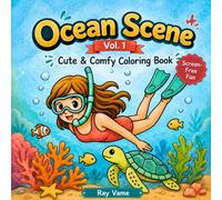 Ocean Scenes Vol.1: Coloring Book for Adults and Teens Featuring Sea Life, Cute Sea Animals, Underwater Girl and many more to discover