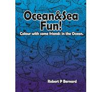 Ocean & Sea Fun!: Colour with some Friends in the Ocean. (Colouring Books by Robert Bernard)