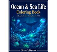 Ocean & Sea Life Coloring Book for Adults: 50 Underwater Designs for Relaxation, Mindfulness & Creative Coloring (Nature & Botanicals Coloring Collection)