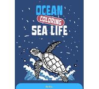 Ocean Sea Life Coloring Book for Kids Ages 4-8: Fun Underwater Adventure with Sea Animals, Fish, Dolphins, Sharks, Whales and Marine Creatures for Preschool and Kindergarten Children