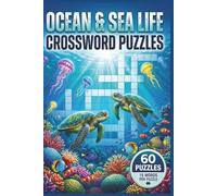 Ocean & Sea Life Crossword Puzzles: 60 Fun Crossword Puzzle Games for Adults with Challenging Word Clues Featuring Marine Animals, Ocean Creatures, Coral Reefs & Underwater Life