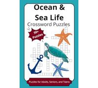 Ocean & Sea Life Crossword Puzzles: Ocean & Sea Life: Crossword Puzzles, 50+ Fun and Challenging Puzzles about Marine Animals, Oceans, Coral Reefs and ... Gift for Nature Lovers and Puzzle Fans