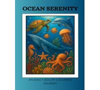 Ocean Serenity: An adult sea life coloring journey