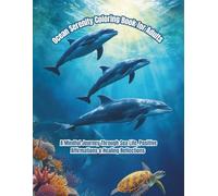 Ocean Serenity Coloring Book for Adults: A Mindful Journey Through Sea Life, Positive Affirmations & Healing Reflections