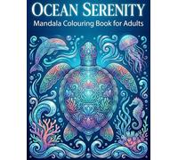Ocean Serenity: Mandala Colouring Book for Adults - 25 Intricate Sea Life Designs for Anxiety Relief, Stress Reduction and Mindfulness
