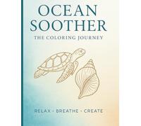 Ocean Soother: A Mindful Coloring Journey. Relaxing coloring book for adults. Stress relief activity book: Ocean themed coloring pages. Mindfulness ... with reflections. (Ocean Soother Collection)