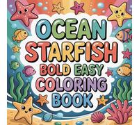 Ocean Starfish Bold Easy Coloring book: starfish sea animal relaxation women coloring book, starfish ocean creature stress relief kids book, starfish ... beach wildlife relaxation adults color book