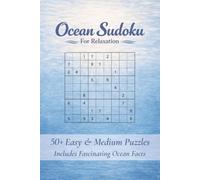 Ocean Sudoku for Relaxation: Underwater-Themed Sudoku Puzzle Book for Relaxation and Focus | 50+ Easy & Medium Puzzles | Ocean Facts & Solutions Included