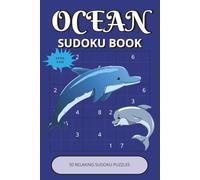 Ocean Sudoku Puzzle Book: Easy Oceanic Sudoku Puzzles with Easy-to-Read Print | 50 Brain Games Inspired by Dolphins, Coral Reefs & Sea Adventures | ... & Summer Days (Ocean Puzzle Collection)