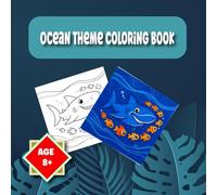 Ocean theme coloring book: Under the Sea: Fun Ocean Creatures Coloring Pages for Relaxation & Creativity