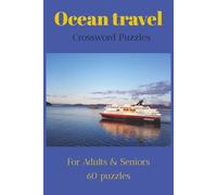 Ocean Travel Crossword Puzzles: For Adults & Seniors 60 Puzzles Puzzles with Easy to Read Print about Ocean Travel and More, 6x9 inches, 120 pages, ... Gift for Vacations, Holidays and Relaxations