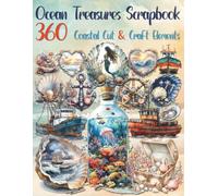 Ocean Treasures Scrapbook - 360 Coastal Cut & Craft Elements: 360 Ocean-Themed Clipart Elements for Scrapbooking, Journals, Crafts and Card Making
