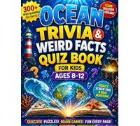 Ocean Trivia & Weird Facts Quiz Book for Kids Ages 8-12: 300+ Mind-Blowing Sea Facts, Quizzes, Puzzles & Brain Games to Reduce Screen Time, Beat Boredom & Build Smart Thinking Skills Anywhere.