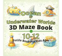 Ocean & Underwater Worlds Puzzle Book for Kids Ages 10-12: 80+ fun and engaging 3D mazes puzzles for learning focus, problem solving, critical ... 3D maze puzzle Books for Kids Ages 4-12)