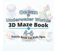 Ocean & Underwater Worlds Puzzle Book for Kids Ages 4-6: 80+ fun and engaging 3D mazes puzzles for learning focus, problem solving, critical thinking, screen-free activity, and confidence building