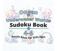 Ocean & Underwater Worlds Puzzle Book for Kids Ages 4-6: 80+ fun and engaging sudoku puzzles for learning focus, problem solving, critical thinking, screen-free activity, and confidence building