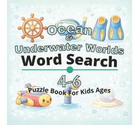 Ocean & Underwater Worlds Puzzle Book for Kids Ages 4-6: 80+ fun and engaging word search puzzles for learning focus, problem solving, critical ... Worlds Word Search Books for Kids Ages 4-12)