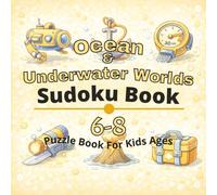 Ocean & Underwater Worlds Puzzle Book for Kids Ages 6-8: 80+ fun and engaging sudoku puzzles for learning focus, problem solving, critical thinking, screen-free activity, and confidence building
