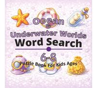 Ocean & Underwater Worlds Puzzle Book for Kids Ages 6-8: 80+ fun and engaging word search puzzles for learning focus, problem solving, critical ... Worlds Word Search Books for Kids Ages 4-12)
