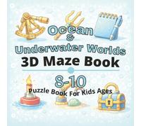 Ocean & Underwater Worlds Puzzle Book for Kids Ages 8-10: 80+ fun and engaging 3D mazes puzzles for learning focus, problem solving, critical ... 3D maze puzzle Books for Kids Ages 4-12)