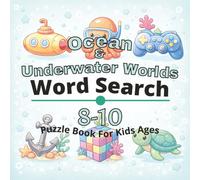 Ocean & Underwater Worlds Puzzle Book for Kids Ages 8-10: 80+ fun and engaging word search puzzles for learning focus, problem solving, critical ... Worlds Word Search Books for Kids Ages 4-12)