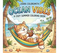 Ocean Vibes - A Cozy Summer Coloring Book: Bold and Easy Ocean Coloring Book with Cute Sea Animals, Fish and Beach Life Scenes, Relaxing and Cozy Designs for Adults, Teens and Kids