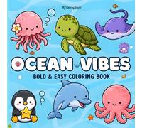 Ocean Vibes: Bold and Easy Coloring Book for Adults & Teens: 58 Bold & Easy Coloring Pages Featuring Adorable Sea Animals, Ocean Life, Coral Reefs & ... Adventures for Relaxation and Creative Fun