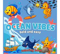 Ocean Vibes Bold and Easy Coloring Book: Ocean Vibes Bold and Easy Coloring Book - Relaxing Underwater Scenes with Dolphins, Whales, and Sea Creatures ... Joy - Adult Coloring Books for Every)