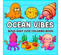 Ocean Vibes Bold and Easy Cute Coloring Book: Simple and Relaxing Sea Life Designs for All Ages - Whales, Dolphins, Crabs, Coral, and More in a Bold and Easy Style