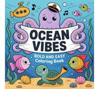 Ocean Vibes Coloring Book: Cute Sea Life Illustration for Adults, Teens Featuring 50 Bold and Easy Underwater Scenes with Stress Relief