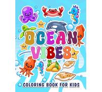 ocean vibes coloring book for kids: Explore the magic of the ocean with adorable sea creatures , dolphins and tropical underwater fun for kids.