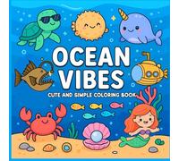 Ocean Vibes Cute and Simple Coloring Book: Adorable Ocean Creatures and Fun Sea Life Scenes for Kids, Teens and Adults (Bold and Easy Designs)