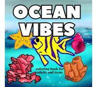 Ocean Vibes: Ocean and Marine Life Coloring Book for Adult and Teens, Bold and Crisp Designs for Relaxation